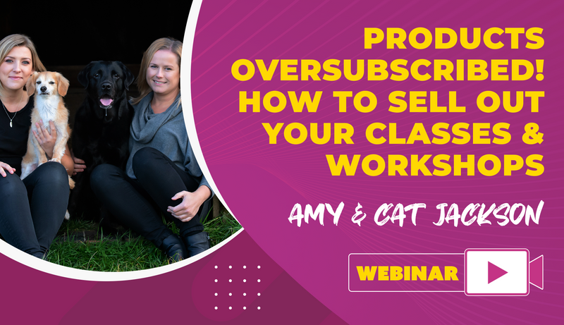 Oversubscribed! How to Sell Out Your Classes & Workshops - Dog Training College 