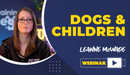 Dogs & Children - Dog Training College 