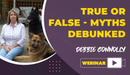 True or False - Myths Debunked - Dog Training College 